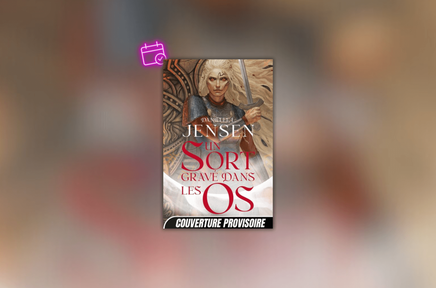 Date de sortie pour Un sort gravé dans l'os de Danielle L. Jensen